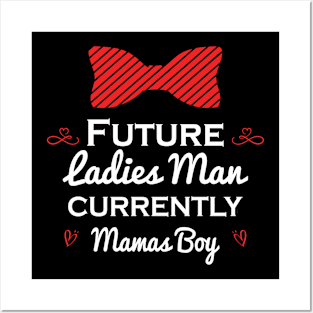 Funny  Future Ladies Man Current Mamas Boy Valentines Day Posters and Art